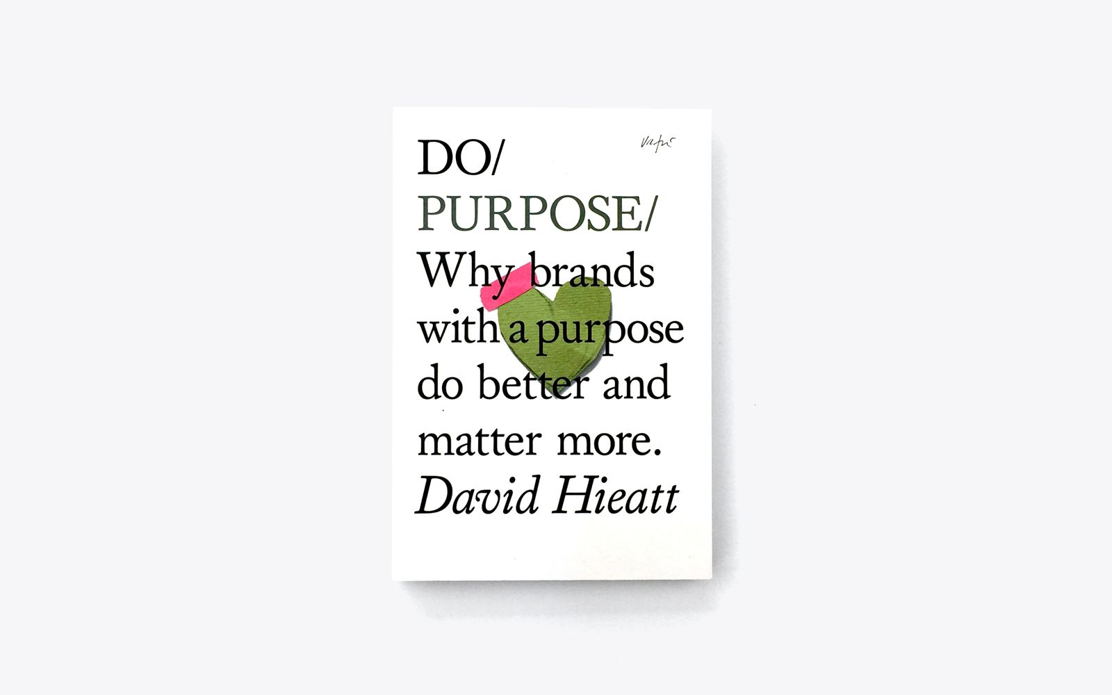Book cover of Do/Purpose/ Why brands with a purpose do better and matter more. By David Hieatt